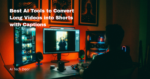 Best AI Tools to Convert Long Videos into Shorts with Captions