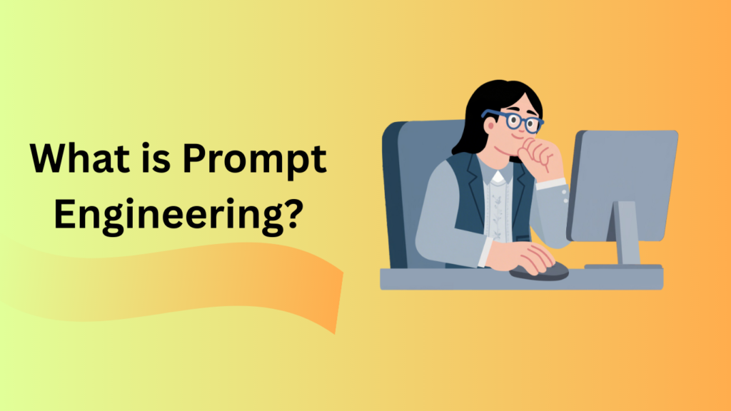 What is prompt engineering?